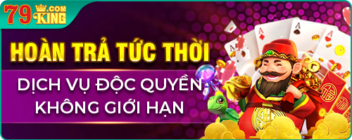 Chương trình hoàn trả tức thời tại 79King