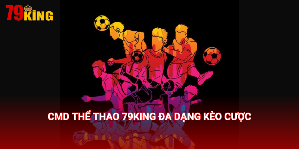 Danh mục các đa dạng CMD thể thao 79King