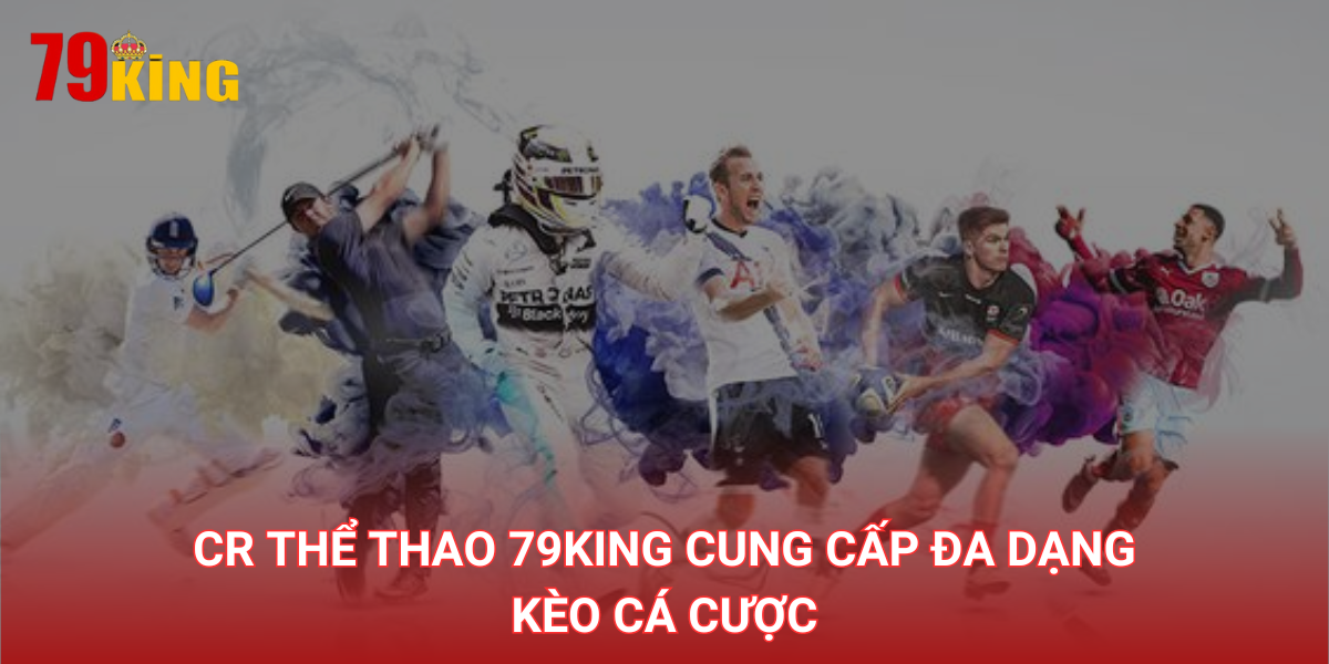 CR Thể thao cung cấp đa dạng kèo cá cược