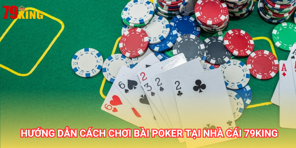 Bài Poker là tựa game casino hấp dẫn bậc nhất tại nhà cái 79King