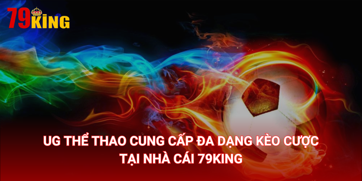 UG Thể thao cung cấp đa dạng kèo cược hấp dẫn