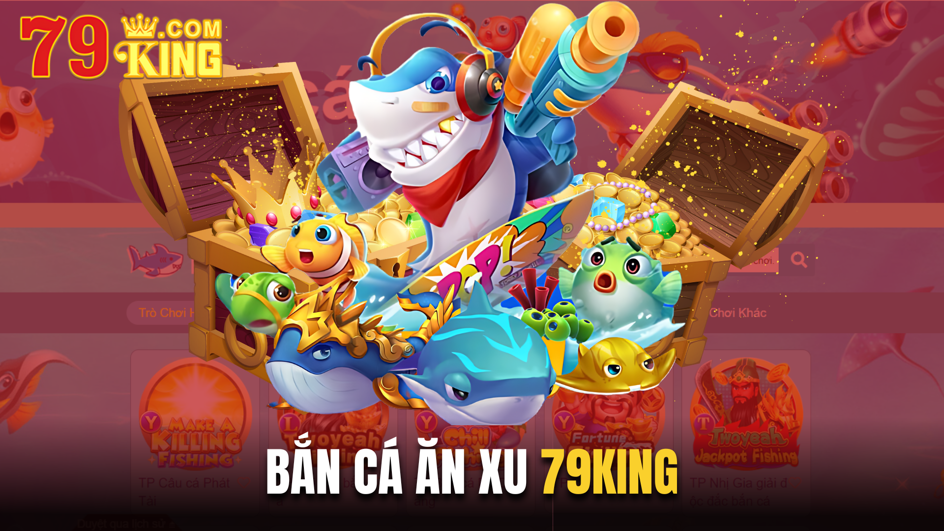 Bắn cá ăn xu là tựa game bắn cá đổi thưởng hot nhất tại nhà cái 79King